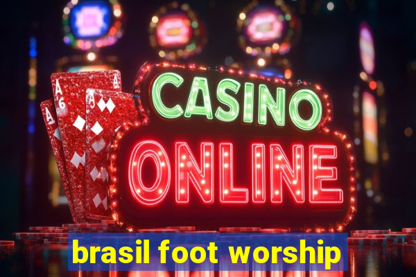 brasil foot worship